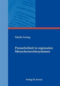 Pressefreiheit in regionalen Menschenrechtssystemen von Gering,  Sibylle