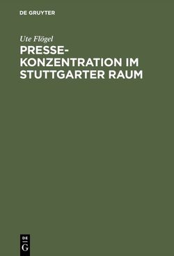 Pressekonzentration im Stuttgarter Raum von Flögel,  Ute