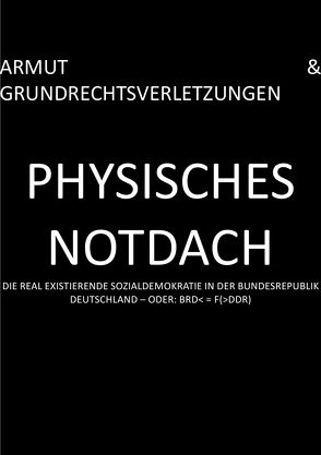 PRESSESPIEGEL.[hD] / PHYSISCHES NOTDACH – ARMUT & GRUNDRECHTSVERLETZUNGEN (I v XII) von August,  Pierre, Schast,  Christine