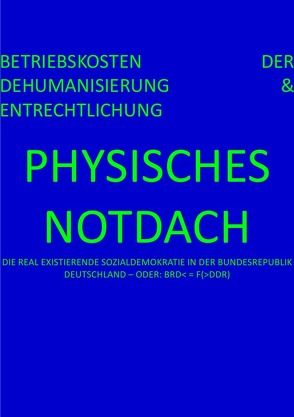 PRESSESPIEGEL.[hD] / PHYSISCHES NOTDACH – BETRIEBSKOSTEN DER DEHUMANISIERUNG & ENTRECHTLICHUNG (XII v XII) von August,  Pierre, Schast,  Christine