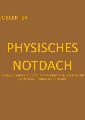 PRESSESPIEGEL.[hD] / PHYSISCHES NOTDACH – JOBCENTER (III v XII) von August,  Pierre, Schast,  Christine