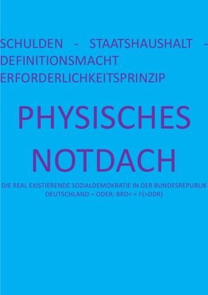 PRESSESPIEGEL.[hD] / PHYSISCHES NOTDACH – SCHULDEN – STAATSHAUSHALT – DEFINITIONSMACHT ERFORDERLICHKEITSPRINZIP (V v XII) von August,  Pierre, Schast,  Christine