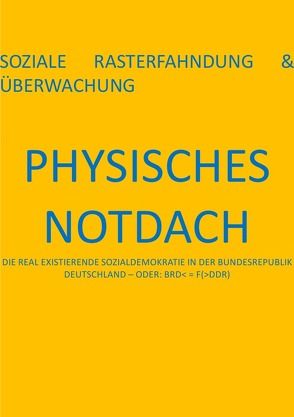 PRESSESPIEGEL.[hD] / PHYSISCHES NOTDACH – SOZIALE RASTERFAHNDUNG & ÜBERWACHUNG (XI v XII) von August,  Pierre, Schast,  Christine