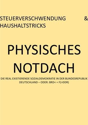 PRESSESPIEGEL.[hD] / PHYSISCHES NOTDACH – STEUERVERSCHWENDUNG & HAUSHALTSTRICKS (IX v XII) von August,  Pierre, Schast,  Christine