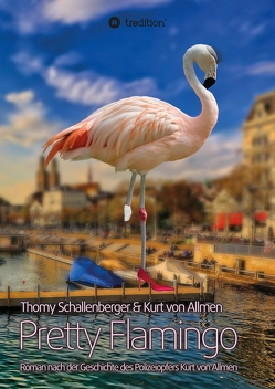 Pretty Flamingo von Fiolka,  Petra, Rahm,  Reto, Schallenberger,  Thomy, von Allmen,  Kurt