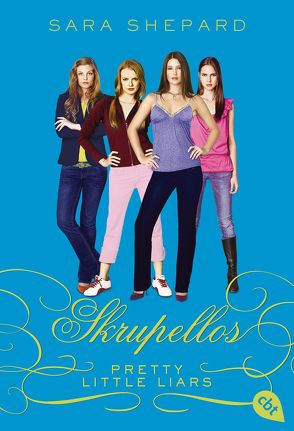 Pretty Little Liars – Skrupellos von Held,  Ursula, Shepard,  Sara