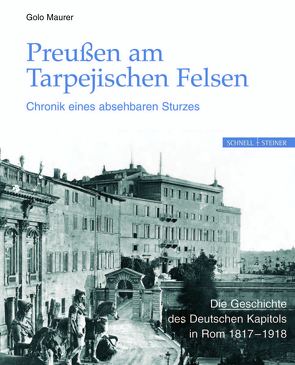 Preußen am Tarpejischen Felsen – Chronik eines absehbaren Sturzes von Maurer,  Golo