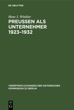 Preußen als Unternehmer 1923–1932 von Eynern,  Gert von, Kotowski,  Georg, Winkler,  Hans J.