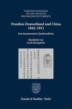 Preußen-Deutschland und China 1842–1911. von Ailian,  Zou, Eberspächer,  Cord, Jian,  Xu, Kai,  Xu, Kloosterhuis,  Jürgen, Steen,  Andreas, Zhongliang,  Hu