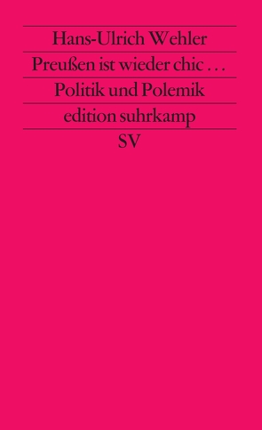 Preußen ist wieder chic von Wehler,  Hans-Ulrich