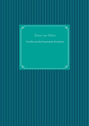 Preußen und die französische Revolution von UG,  Nachdruck, von Meier,  Ernst