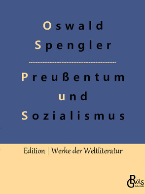 Preußentum und Sozialismus von Gröls-Verlag,  Redaktion, Spengler,  Oswald