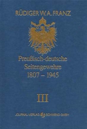 Preussisch-deutsche Seitengewehre 1807-1945 Band III von Franz,  Rüdiger W