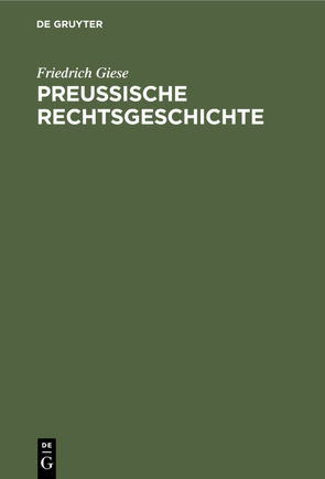 Preußische Rechtsgeschichte von Giese,  Friedrich