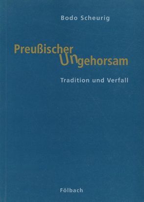 Preussischer Ungehorsam von Scheurig,  Bodo