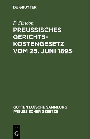 Preußisches Gerichtskostengesetz vom 25. Juni 1895 von Siméon,  P.