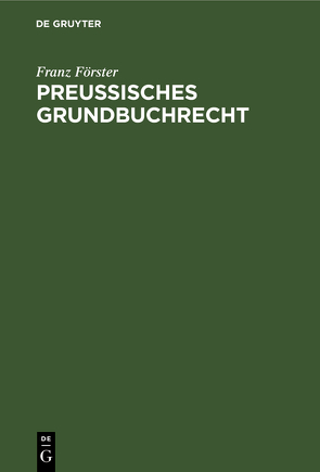 Preußisches Grundbuchrecht von Foerster,  Franz