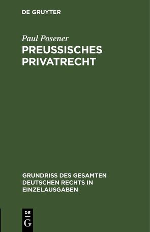 Preußisches Privatrecht von Posener,  Paul