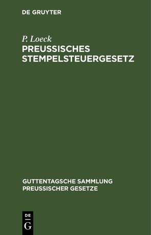 Preußisches Stempelsteuergesetz von Eisler,  Kurt, Loeck,  P.