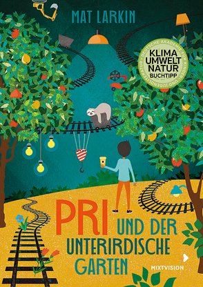 Pri und der unterirdische Garten von Larkin,  Mat, Setsman,  Cordula