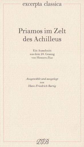 Priamos im Zelt des Achilleus von Bartig,  Hans F, Homer, Schadewaldt,  Wolfgang