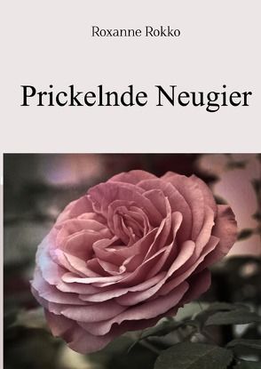 Prickelnde Neugier von Rokko,  Roxanne