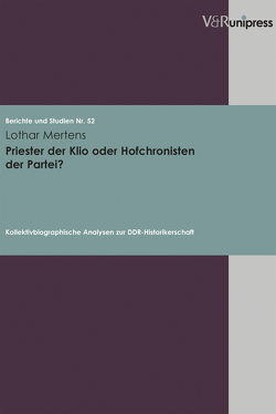 Priester der Klio oder Hofchronisten der Partei? von Mertens,  Lothar