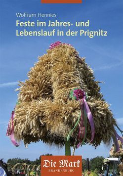 Feste im Jahres- und Lebenslauf in der Prignitz von Hennies,  Wolfram