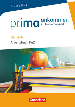 Prima ankommen – Im Fachunterricht – Deutsch: Klasse 5-7 von Aydin,  Cemal, Aydin,  Feyza, Cakir-Dikkaya,  Yurdakul, Main,  Susanne, Pohlmann,  Heidi, Richter-Ongjerth,  Hanna