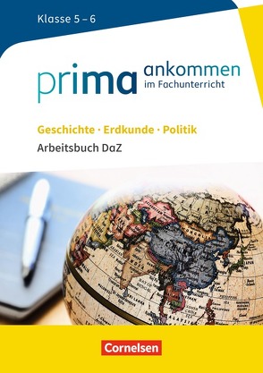 Prima ankommen – Im Fachunterricht – Geschichte, Erdkunde, Politik: Klasse 5/6 von Baumbach,  Julia, Cakir-Dikkaya,  Yurdakul, Lutz,  Maria, Müller,  Beatrice, Nartschick,  Silvia, Steinig-Brettschneider,  Insa, von Oertzen,  Eleonore