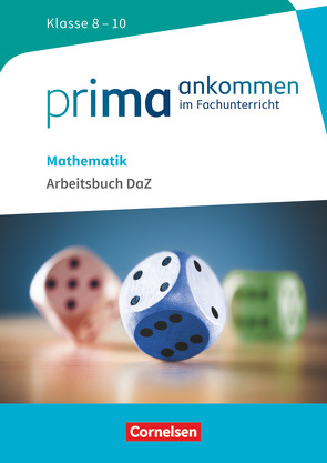 Prima ankommen – Im Fachunterricht – Mathematik: Klasse 8-10 von Bockhorn-Vonderbank,  Michael, Cakir-Dikkaya,  Yurdakul, George,  Manfred, Oppelt,  Stefan, Reinhold,  Frank