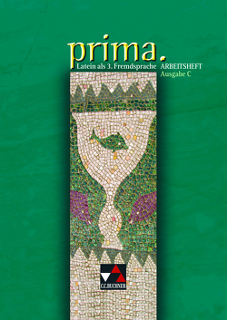 Prima C – Gesamtkurs Latein. Latein als 3. Fremdsprache / prima C AH von Leistritz,  Sigrund, Mertens,  Silvan, Utz,  Clement, Visser-Wermuth,  Doris