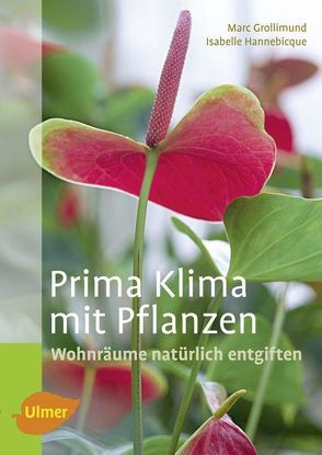 Prima Klima mit Pflanzen von Grollimund,  Marc, Hannebicque,  Isabelle