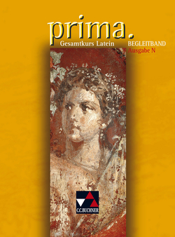 Prima N. Gesamtkurs Latein / prima N Begleitband von Biermann,  Martin, Burdich,  Josef, Czimmek,  Roswitha, Freytag,  Wolfgang, Kammerer,  Andrea, Lücker,  Anja, O'Connor,  Bernhard, Utz,  Clement, Visser,  Edzard