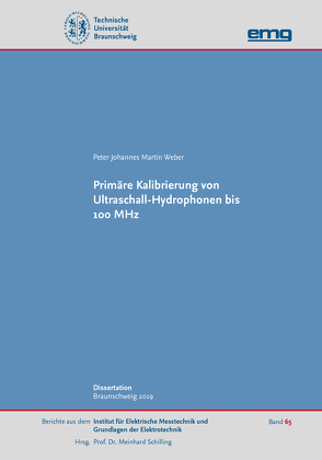 Primäre Kalibrierung von Ultraschall-Hydrophonen bis 100 MHz von Weber,  Peter Johannes Martin