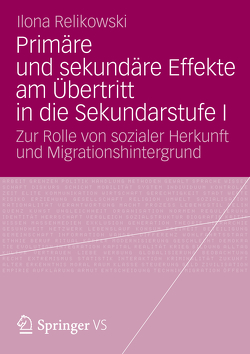 Primäre und sekundäre Effekte am Übertritt in die Sekundarstufe I von Relikowski,  Ilona