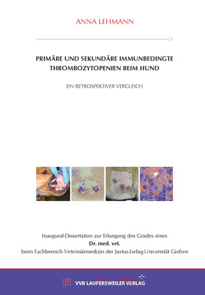 Primäre und sekundäre immunbedingte Thrombozytopenien beim Hund – ein retrospektiver Vergleich von Lehmann,  Anna