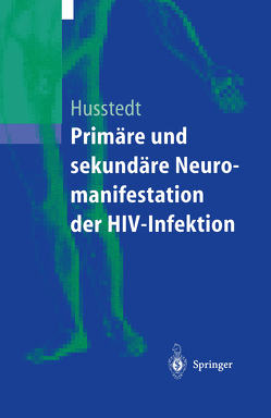 Primäre und sekundäre Neuromanifestationen der HIV-Infektion von Evers,  S., Husstedt,  I.W., Reichelt,  D., Schuierer,  G., Stögbauer,  F.