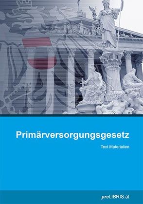 Primärversorgungsgesetz von proLIBRIS VerlagsgesmbH