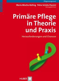 Primäre Pflege in Theorie und Praxis von Mischo-Kelling,  Maria, Schütz-Pazzini,  Petra