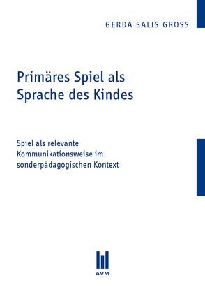 Primäres Spiel als Sprache des Kindes von Salis Gross,  Gerda