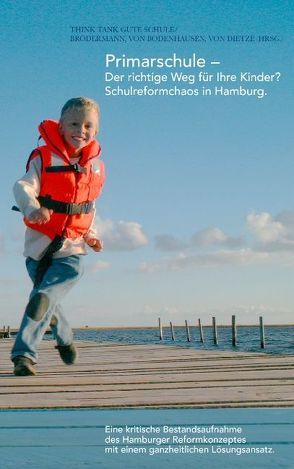 Primarschule – Der richtige Weg für Ihre Kinder?  Schulreformchaos in Hamburg. von BRÖDERMANN, VON BODENHAUSEN,  VON, VON DIETZE,  VON