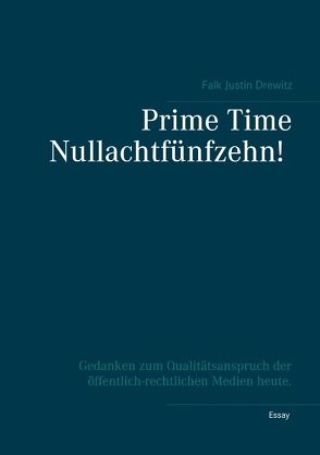 Prime Time Nullachtfünfzehn! von Drewitz,  Falk Justin