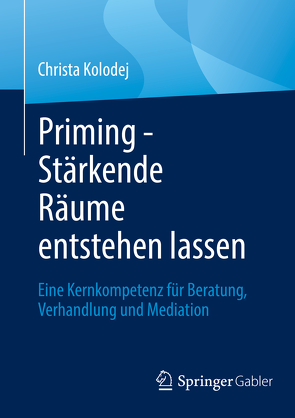 Priming – Stärkende Räume entstehen lassen von Kolodej,  Christa