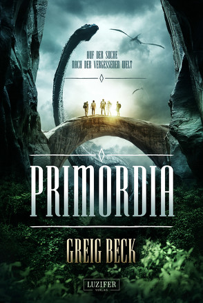 PRIMORDIA – Auf der Suche nach der vergessenen Welt von Beck,  Greig, Hofmann,  Kalle Max