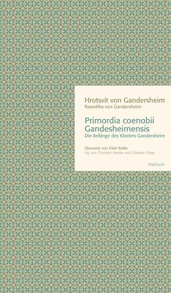 Primordia coenobii Gandesheimensis von Gandersheim,  Hrotsvit, Henke,  Thorsten, Popp,  Christian, Rädle,  Fidel