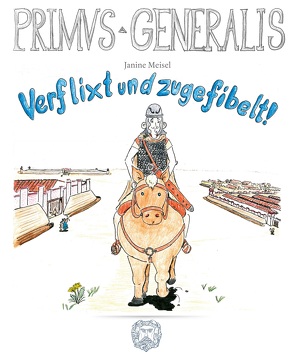 Primus Generalis. Verflixt und zugefibelt von Meisel,  Janine