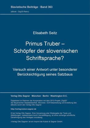 Primus Truber – Schöpfer der slovenischen Schriftsprache? von Seitz,  Elisabeth