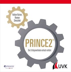 PRINCE2 von Kaiser,  Fabian, Simschek,  Roman