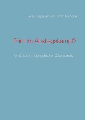 Print im Abstiegskampf? von Brandstätter,  Sarah, Büchner,  Jana, Lamprecht,  Jakob, Maislinger,  Reiner, Prandner,  Dimitri, Rauschnick,  Alexander, Röser,  Andreas, Surrer,  Thomas, Würth,  Jessica